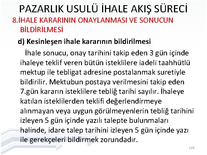 PAZARLIK USULÜ İHALE AKIŞ SÜRECİ 8. İHALE KARARININ ONAYLANMASI VE SONUCUN BİLDİRİLMESİ d) Kesinleşen