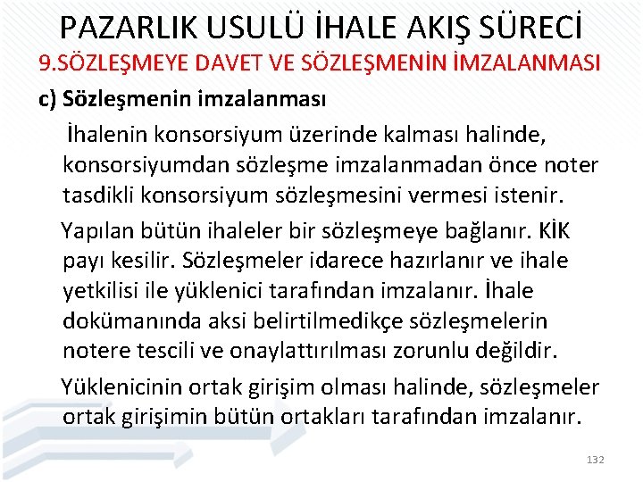 PAZARLIK USULÜ İHALE AKIŞ SÜRECİ 9. SÖZLEŞMEYE DAVET VE SÖZLEŞMENİN İMZALANMASI c) Sözleşmenin imzalanması