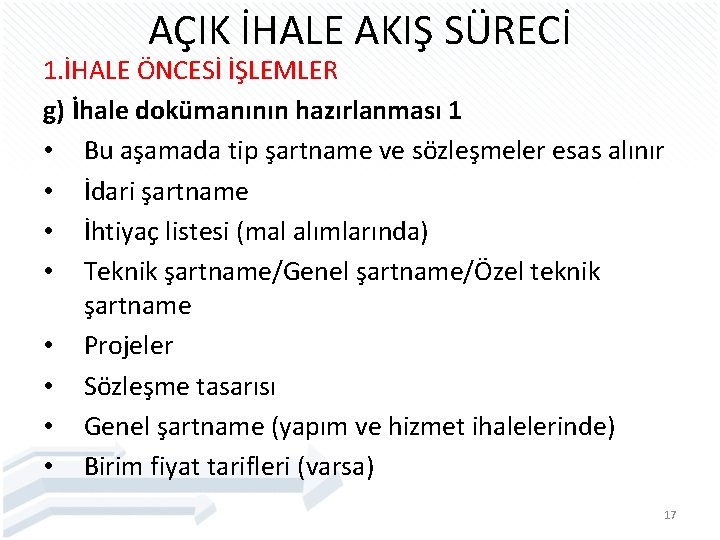 AÇIK İHALE AKIŞ SÜRECİ 1. İHALE ÖNCESİ İŞLEMLER g) İhale dokümanının hazırlanması 1 •