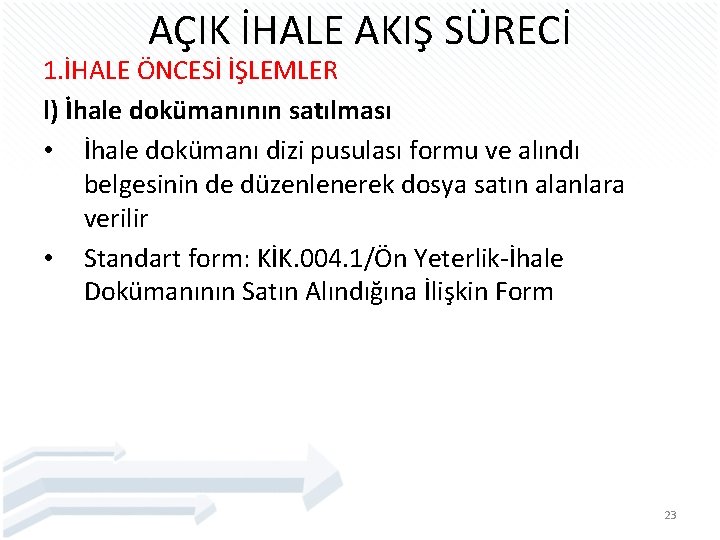 AÇIK İHALE AKIŞ SÜRECİ 1. İHALE ÖNCESİ İŞLEMLER l) İhale dokümanının satılması • İhale