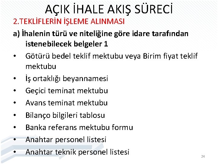 AÇIK İHALE AKIŞ SÜRECİ 2. TEKLİFLERİN İŞLEME ALINMASI a) İhalenin türü ve niteliğine göre