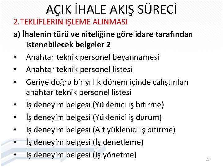 AÇIK İHALE AKIŞ SÜRECİ 2. TEKLİFLERİN İŞLEME ALINMASI a) İhalenin türü ve niteliğine göre