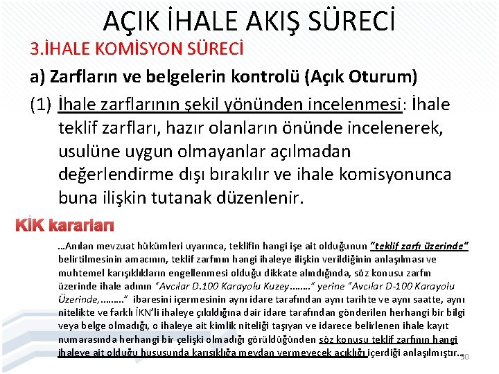 AÇIK İHALE AKIŞ SÜRECİ 3. İHALE KOMİSYON SÜRECİ a) Zarfların ve belgelerin kontrolü (Açık