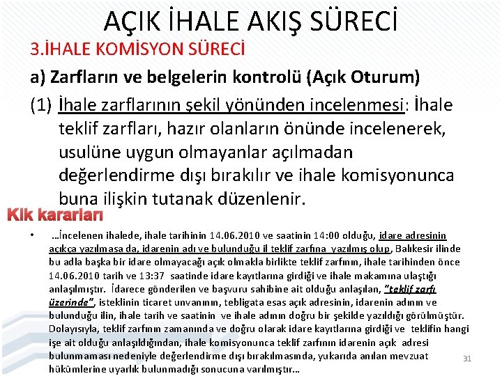 AÇIK İHALE AKIŞ SÜRECİ 3. İHALE KOMİSYON SÜRECİ a) Zarfların ve belgelerin kontrolü (Açık