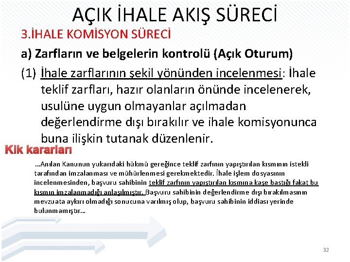 AÇIK İHALE AKIŞ SÜRECİ 3. İHALE KOMİSYON SÜRECİ a) Zarfların ve belgelerin kontrolü (Açık