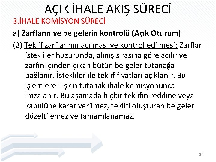 AÇIK İHALE AKIŞ SÜRECİ 3. İHALE KOMİSYON SÜRECİ a) Zarfların ve belgelerin kontrolü (Açık