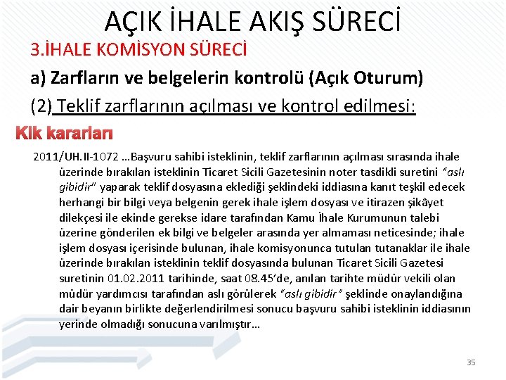 AÇIK İHALE AKIŞ SÜRECİ 3. İHALE KOMİSYON SÜRECİ a) Zarfların ve belgelerin kontrolü (Açık
