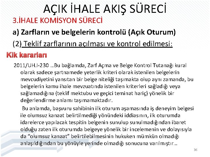 AÇIK İHALE AKIŞ SÜRECİ 3. İHALE KOMİSYON SÜRECİ a) Zarfların ve belgelerin kontrolü (Açık