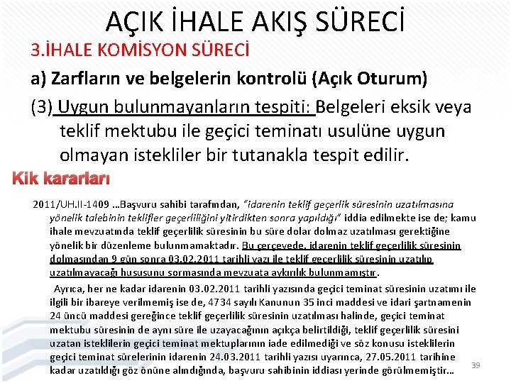 AÇIK İHALE AKIŞ SÜRECİ 3. İHALE KOMİSYON SÜRECİ a) Zarfların ve belgelerin kontrolü (Açık