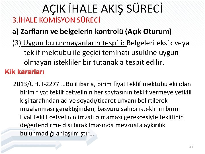 AÇIK İHALE AKIŞ SÜRECİ 3. İHALE KOMİSYON SÜRECİ a) Zarfların ve belgelerin kontrolü (Açık