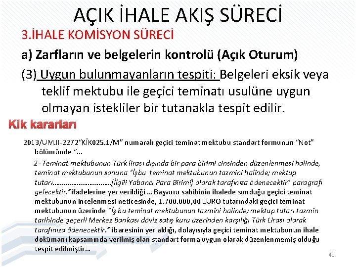 AÇIK İHALE AKIŞ SÜRECİ 3. İHALE KOMİSYON SÜRECİ a) Zarfların ve belgelerin kontrolü (Açık