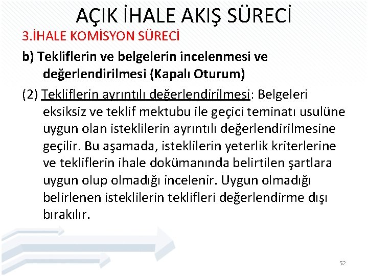 AÇIK İHALE AKIŞ SÜRECİ 3. İHALE KOMİSYON SÜRECİ b) Tekliflerin ve belgelerin incelenmesi ve