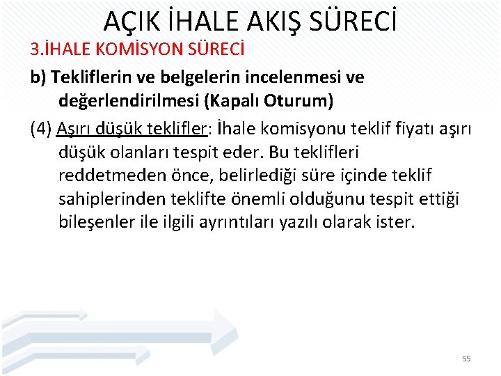 AÇIK İHALE AKIŞ SÜRECİ 3. İHALE KOMİSYON SÜRECİ b) Tekliflerin ve belgelerin incelenmesi ve