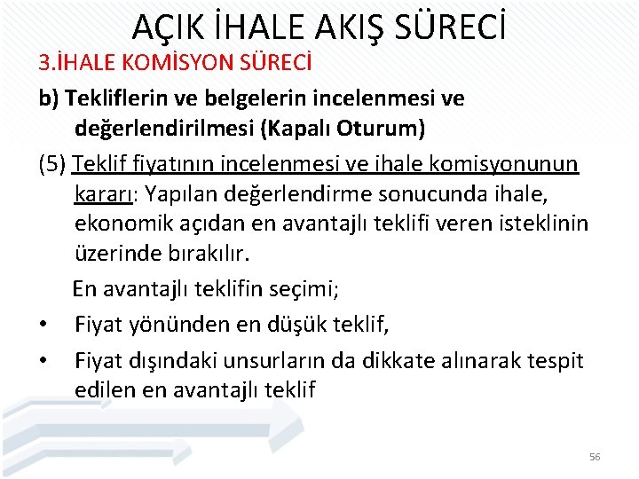 AÇIK İHALE AKIŞ SÜRECİ 3. İHALE KOMİSYON SÜRECİ b) Tekliflerin ve belgelerin incelenmesi ve