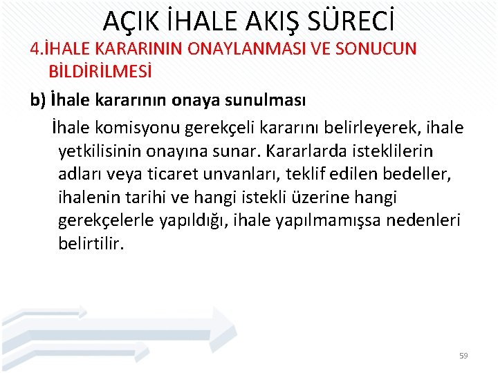 AÇIK İHALE AKIŞ SÜRECİ 4. İHALE KARARININ ONAYLANMASI VE SONUCUN BİLDİRİLMESİ b) İhale kararının