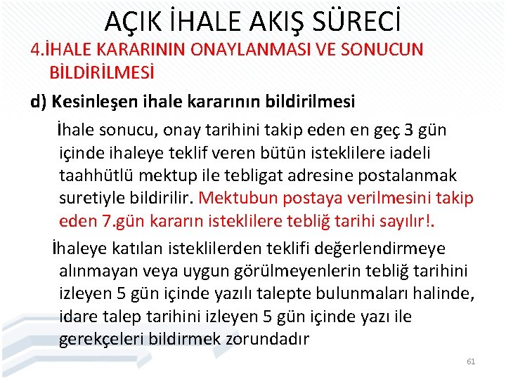 AÇIK İHALE AKIŞ SÜRECİ 4. İHALE KARARININ ONAYLANMASI VE SONUCUN BİLDİRİLMESİ d) Kesinleşen ihale