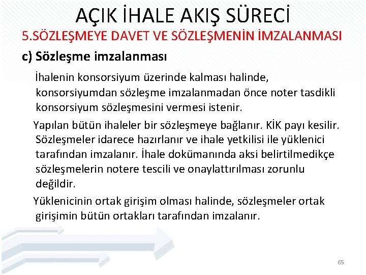 AÇIK İHALE AKIŞ SÜRECİ 5. SÖZLEŞMEYE DAVET VE SÖZLEŞMENİN İMZALANMASI c) Sözleşme imzalanması İhalenin
