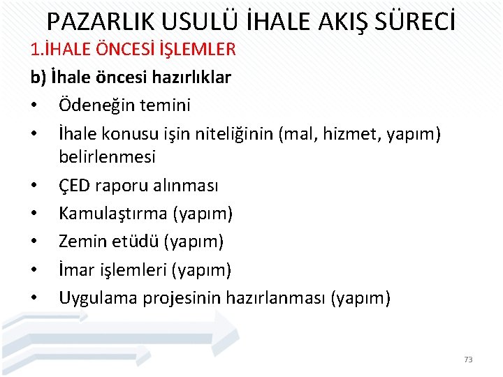 PAZARLIK USULÜ İHALE AKIŞ SÜRECİ 1. İHALE ÖNCESİ İŞLEMLER b) İhale öncesi hazırlıklar •