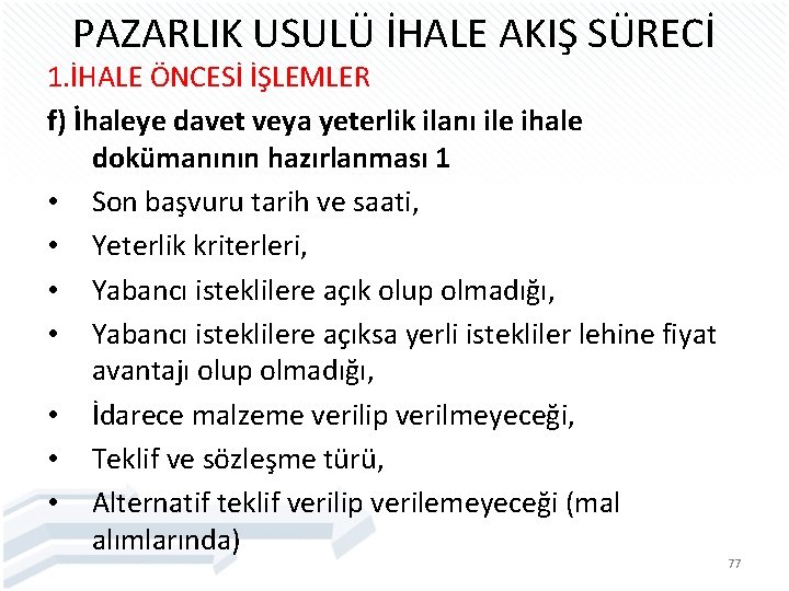 PAZARLIK USULÜ İHALE AKIŞ SÜRECİ 1. İHALE ÖNCESİ İŞLEMLER f) İhaleye davet veya yeterlik