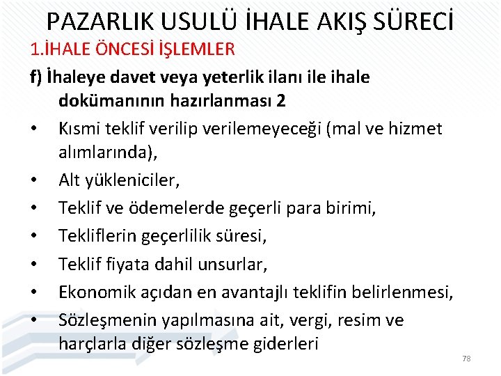 PAZARLIK USULÜ İHALE AKIŞ SÜRECİ 1. İHALE ÖNCESİ İŞLEMLER f) İhaleye davet veya yeterlik