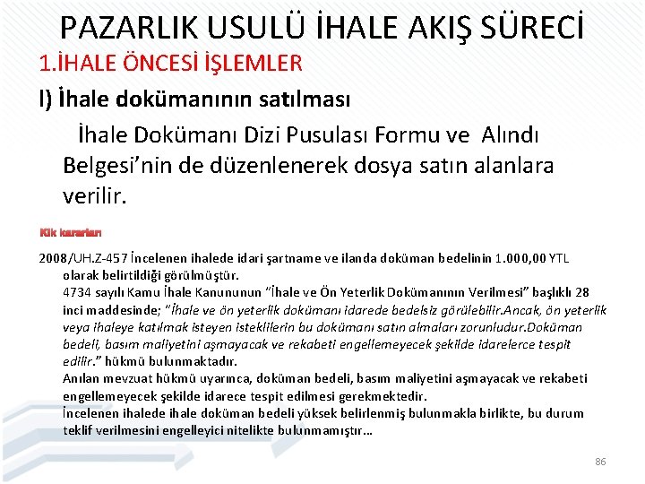 PAZARLIK USULÜ İHALE AKIŞ SÜRECİ 1. İHALE ÖNCESİ İŞLEMLER l) İhale dokümanının satılması İhale