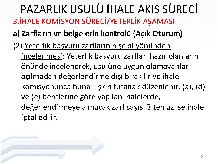 PAZARLIK USULÜ İHALE AKIŞ SÜRECİ 3. İHALE KOMİSYON SÜRECİ/YETERLİK AŞAMASI a) Zarfların ve belgelerin