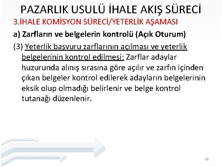 PAZARLIK USULÜ İHALE AKIŞ SÜRECİ 3. İHALE KOMİSYON SÜRECİ/YETERLİK AŞAMASI a) Zarfların ve belgelerin