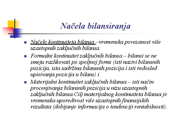 Načela bilansiranja n n n Načelo kontinuiteta bilansa –vremenska povezanost više uzastopnih zaključnih bilansa.