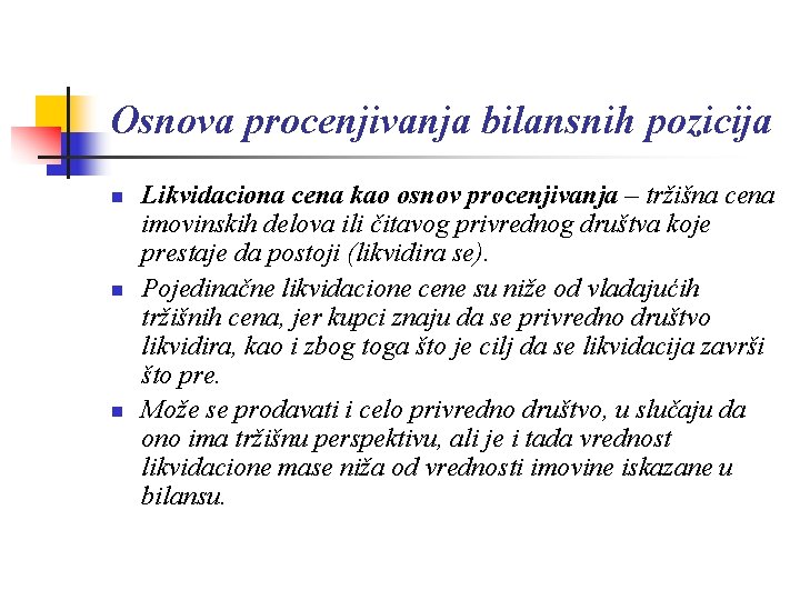 Osnova procenjivanja bilansnih pozicija n n n Likvidaciona cena kao osnov procenjivanja – tržišna