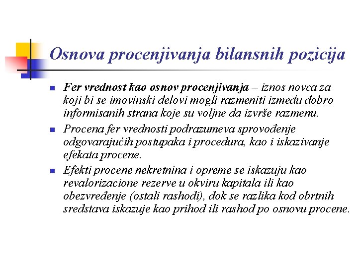Osnova procenjivanja bilansnih pozicija n n n Fer vrednost kao osnov procenjivanja – iznos
