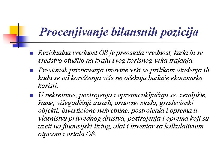 Procenjivanje bilansnih pozicija n n n Rezidualna vrednost OS je preostala vrednost, kada bi