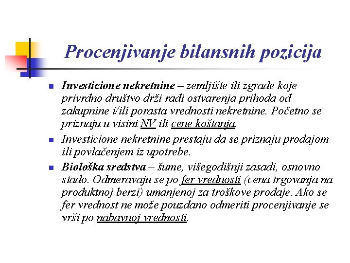 Procenjivanje bilansnih pozicija n n n Investicione nekretnine – zemljište ili zgrade koje privrdno