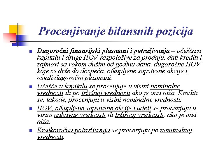 Procenjivanje bilansnih pozicija n n Dugoročni finansijski plasmani i potraživanja – učešća u kapitalu