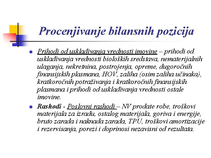 Procenjivanje bilansnih pozicija n n Prihodi od usklađivanja vrednosti imovine – prihodi od usklađivanja