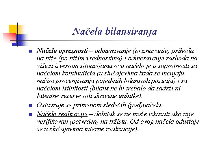 Načela bilansiranja n n n Načelo opreznosti – odmeravanje (priznavanje) prihoda na niže (po