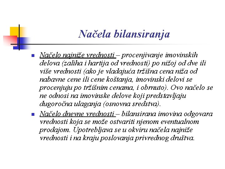 Načela bilansiranja n n Načelo najniže vrednosti – procenjivanje imovinskih delova (zaliha i hartija