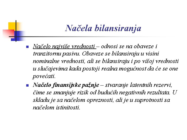 Načela bilansiranja n n Načelo najviše vrednosti – odnosi se na obaveze i tranzitornu