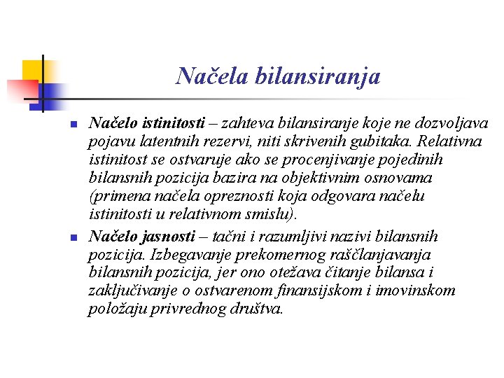 Načela bilansiranja n n Načelo istinitosti – zahteva bilansiranje koje ne dozvoljava pojavu latentnih