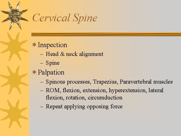 Cervical Spine ¬ Inspection – Head & neck alignment – Spine ¬ Palpation – Cervical Spine ¬ Inspection – Head & neck alignment – Spine ¬ Palpation –