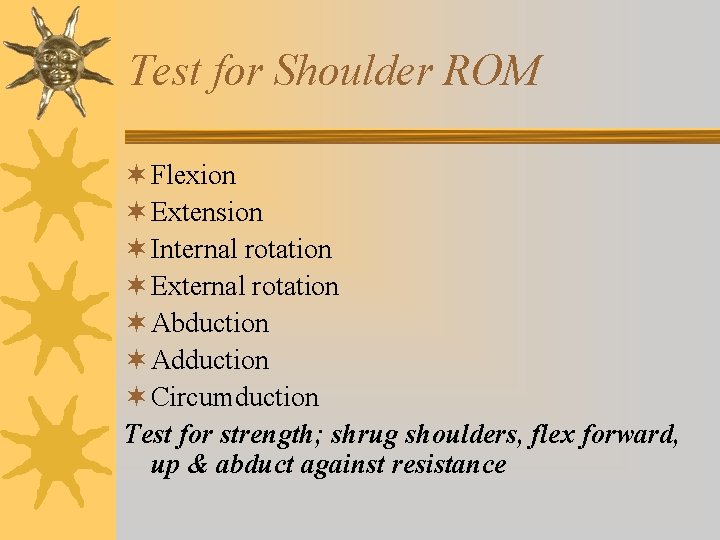 Test for Shoulder ROM ¬ Flexion ¬ Extension ¬ Internal rotation ¬ External rotation Test for Shoulder ROM ¬ Flexion ¬ Extension ¬ Internal rotation ¬ External rotation