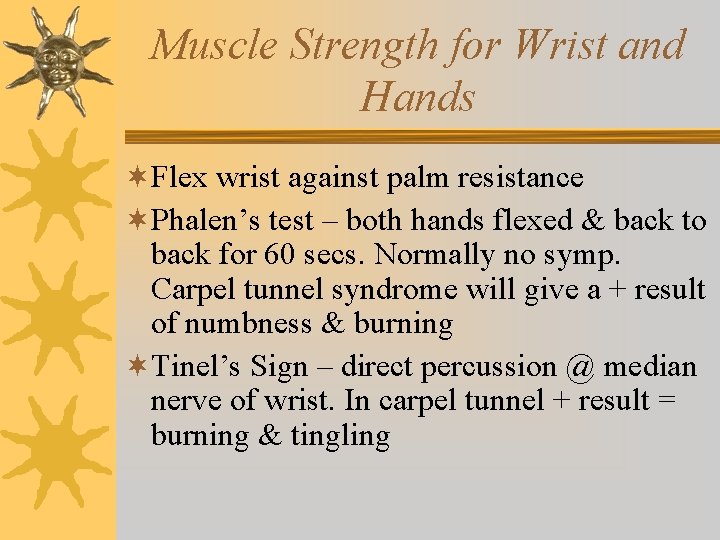 Muscle Strength for Wrist and Hands ¬Flex wrist against palm resistance ¬Phalen’s test – Muscle Strength for Wrist and Hands ¬Flex wrist against palm resistance ¬Phalen’s test –