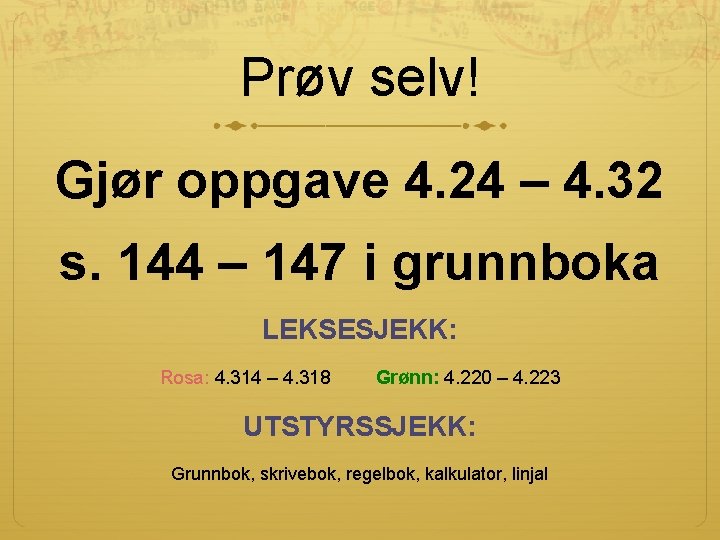 Prøv selv! Gjør oppgave 4. 24 – 4. 32 s. 144 – 147 i