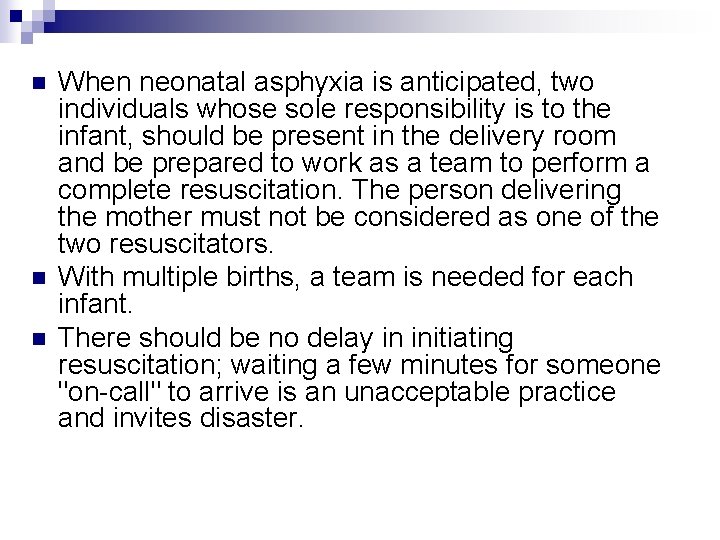 n n n When neonatal asphyxia is anticipated, two individuals whose sole responsibility is