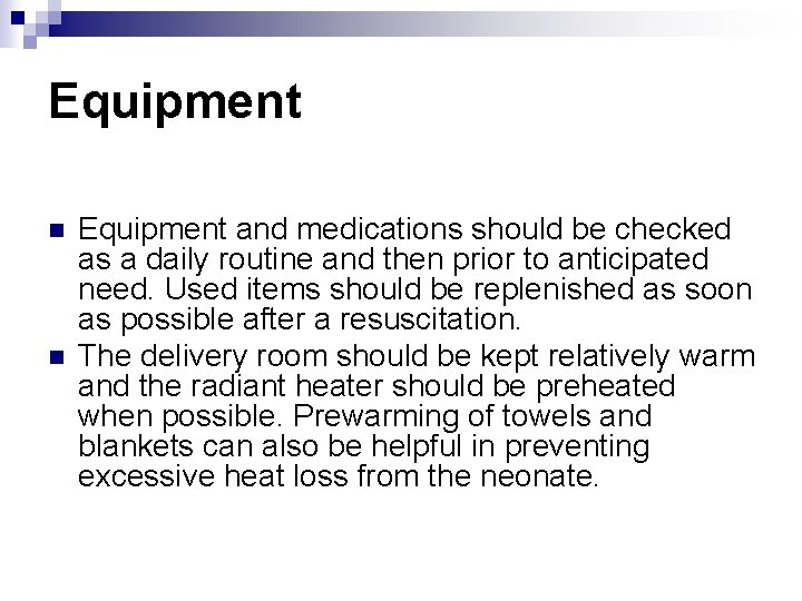 Equipment n n Equipment and medications should be checked as a daily routine and