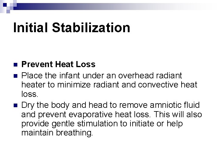 Initial Stabilization n Prevent Heat Loss Place the infant under an overhead radiant heater