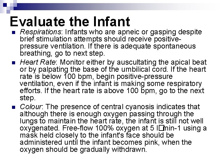 Evaluate the Infant n n n Respirations: Infants who are apneic or gasping despite