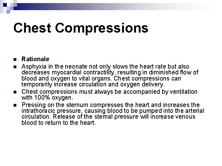 Chest Compressions n n Rationale Asphyxia in the neonate not only slows the heart