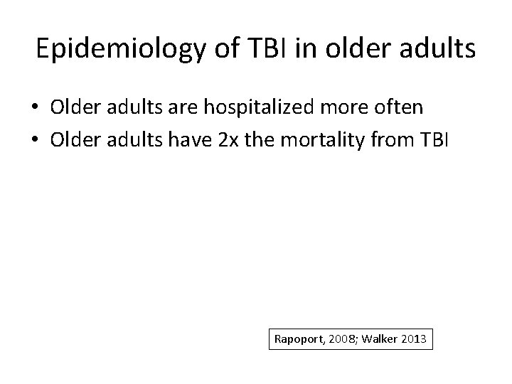 Epidemiology of TBI in older adults • Older adults are hospitalized more often •