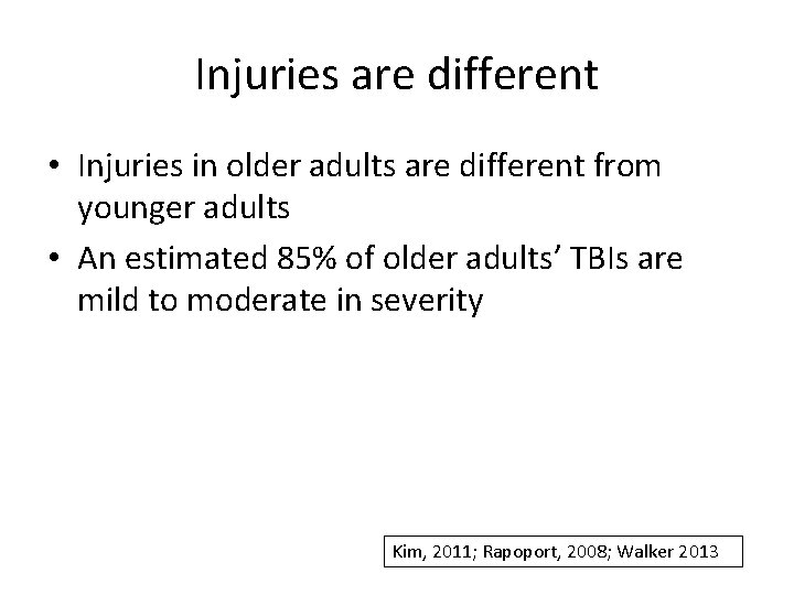 Injuries are different • Injuries in older adults are different from younger adults •