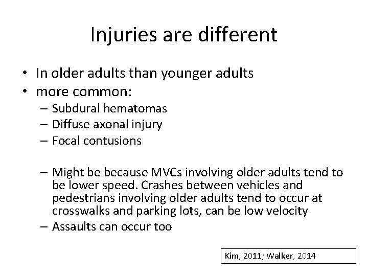 Injuries are different • In older adults than younger adults • more common: –